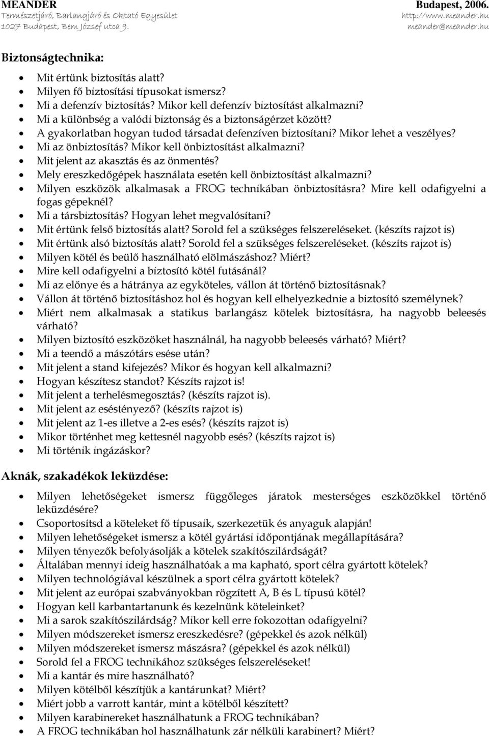 Mikor kell önbiztosítást alkalmazni? Mit jelent az akasztás és az önmentés? Mely ereszkedőgépek használata esetén kell önbiztosítást alkalmazni?