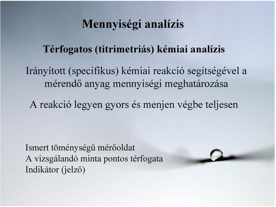 mennyiségi meghatározása A reakció legyen gyors és menjen végbe