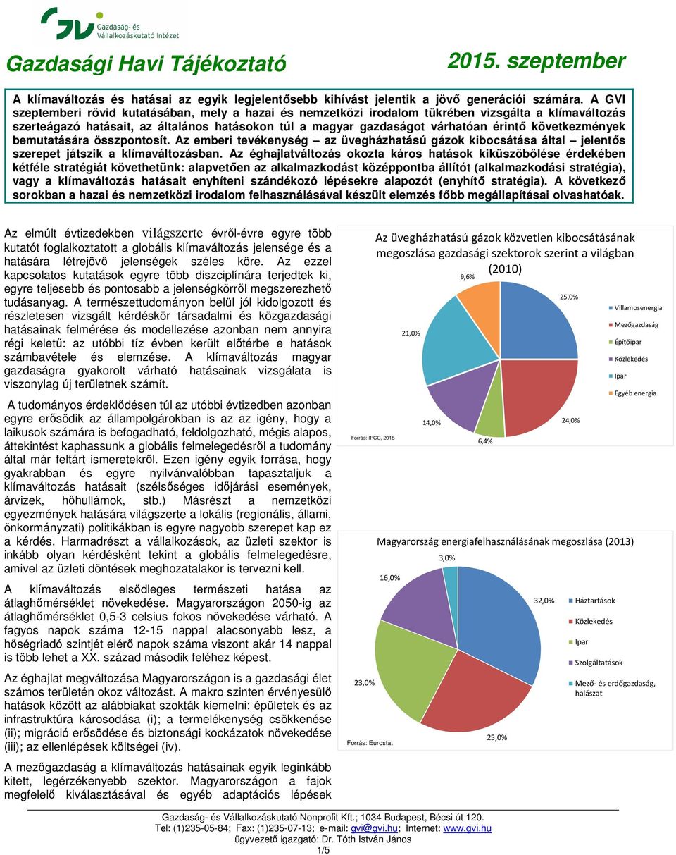 következmények bemutatására összpontosít. Az emberi tevékenység az üvegházhatású gázok kibocsátása által jelentős szerepet játszik a klímaváltozásban.