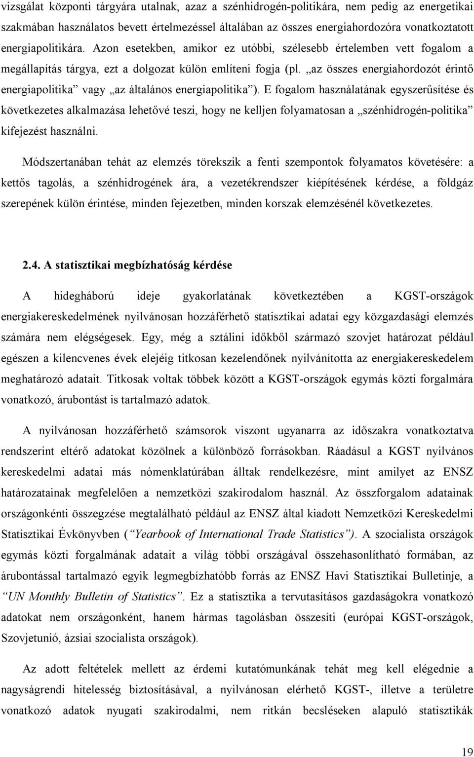 az összes energiahordozót érintő energiapolitika vagy az általános energiapolitika ).