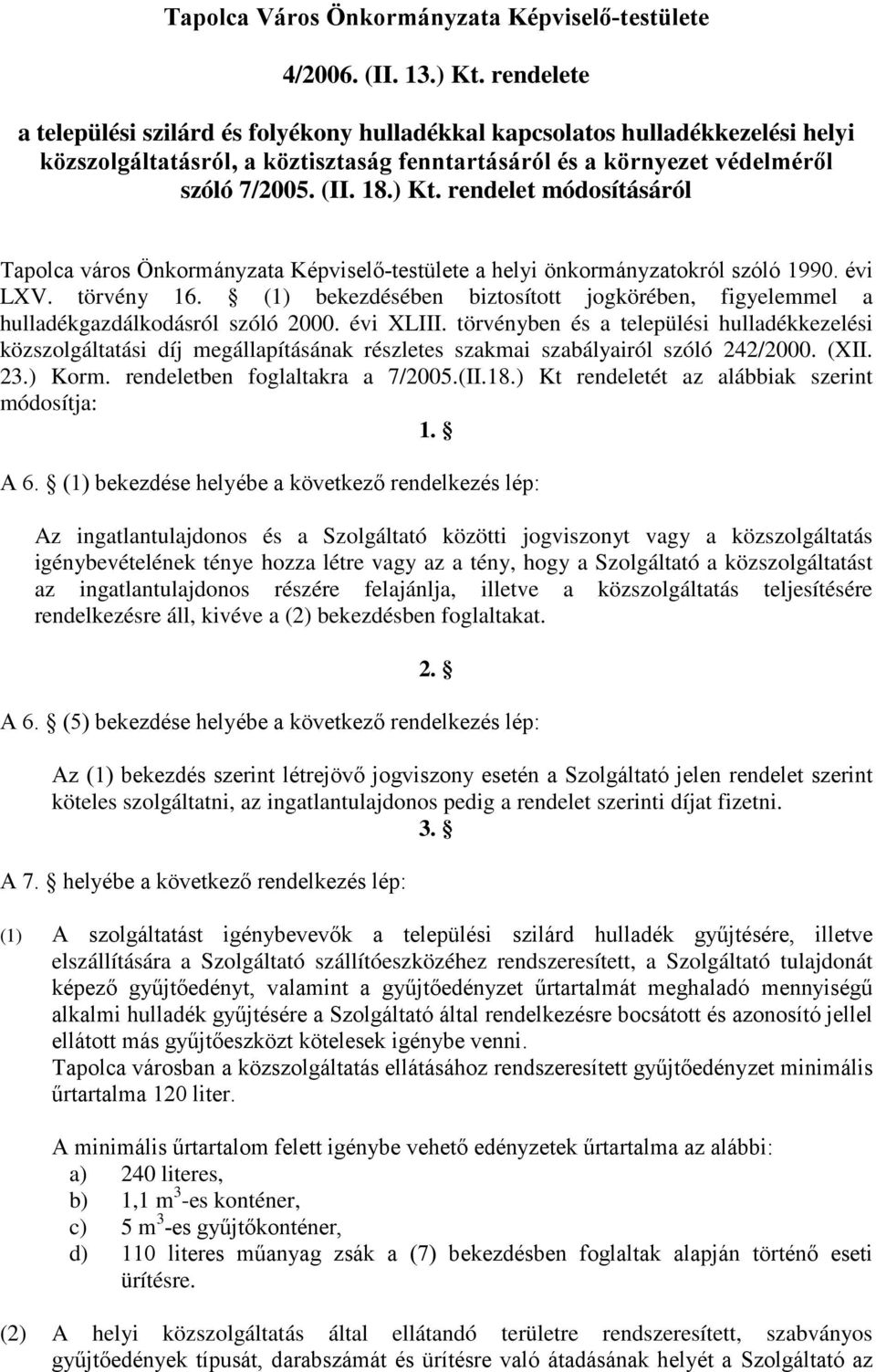 rendelet módosításáról Tapolca város Önkormányzata Képviselő-testülete a helyi önkormányzatokról szóló 1990. évi LXV. törvény 16.