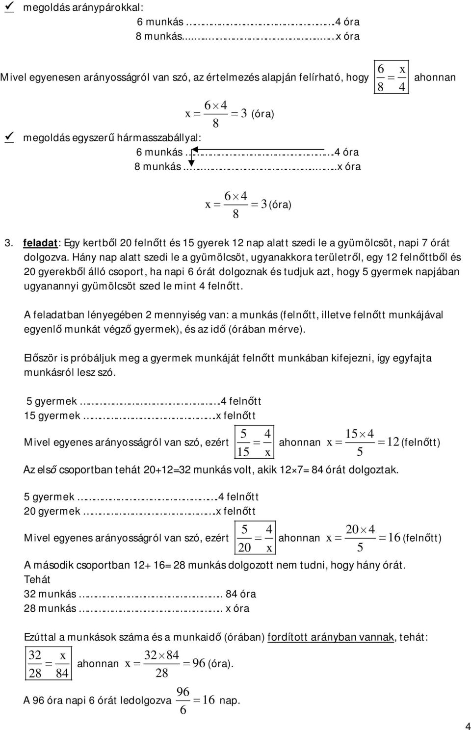 Hány np ltt szei le gyümölsöt, ugynkkor területrl, egy 2 elnttl és 20 gyerekl álló soport, h npi 6 órát olgoznk és tujuk zt, hogy gyermek npján ugynnnyi gyümölsöt sze le mint 4 elntt.