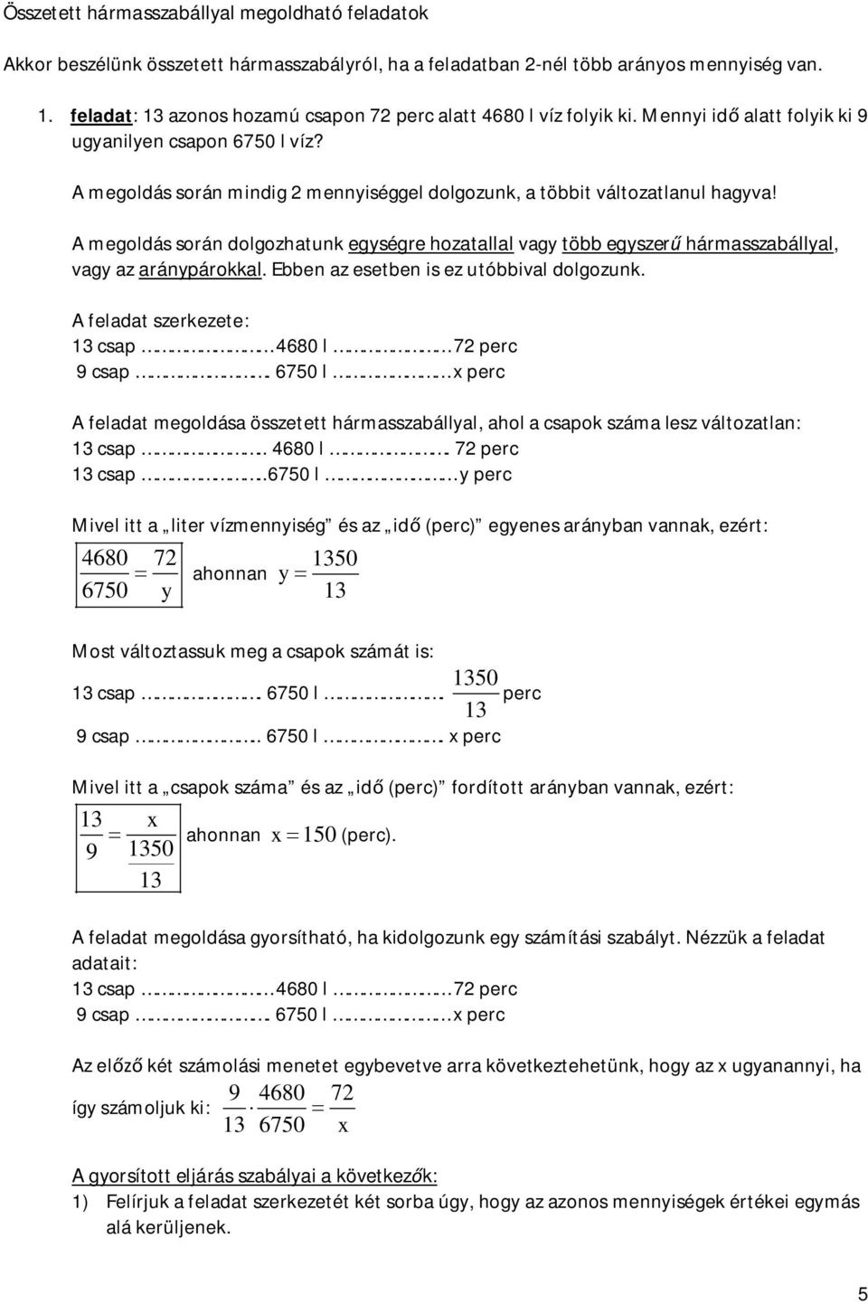 A megolás során olgozhtunk egységre hoztlll vgy tö egyszer hármsszállyl, vgy z ránypárokkl. Een z eseten is ez utóivl olgozunk. A elt szerkezete: 3 sp 4680 l 72 per 9 sp.