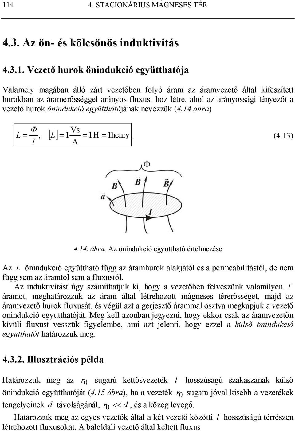 Vs L = Φ, [ L] = 1 = 1H = 1heny. (4.13) A 4.14. ába.