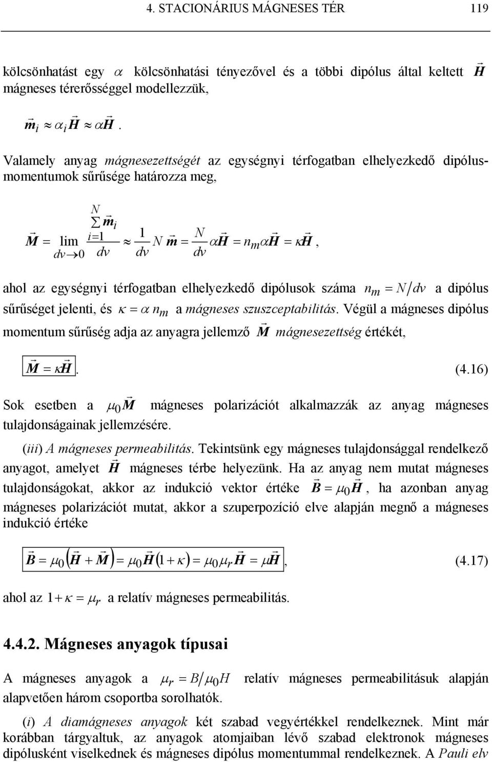 elhelyezkedő dipólusok száma n m = N dv a dipólus sűűséget jelenti, és κ = α nm a mágneses szuszceptabilitás.