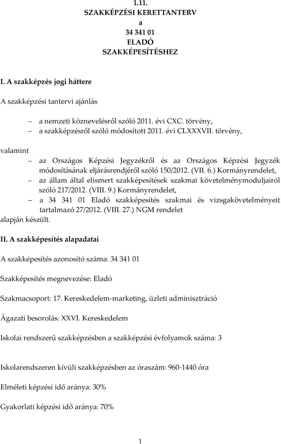 ) Kormányrendelet, az állam által elismert szakképesítések szakmai követelménymoduljairól szóló 217/2012. (VIII. 9.