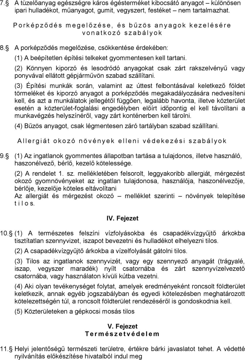 A porképződés megelőzése, csökkentése érdekében: (1) A beépítetlen építési telkeket gyommentesen kell tartani.