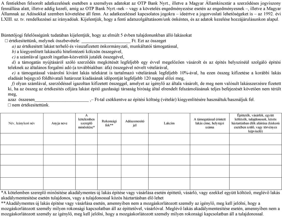 -nek vagy a követelés engedményezése esetén az engedményesnek, illetve a Magyar Államnak az Adósokkal szemben követelése áll fenn.