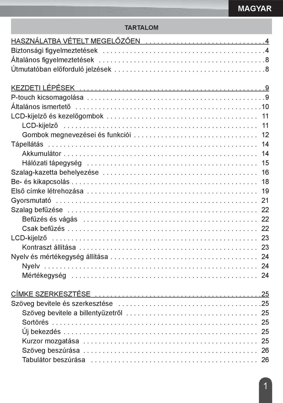 .............................................9 Általános ismertető................................................10 LCD-kijelző és kezelőgombok....................................... 11 LCD-kijelző.