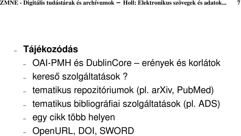 .. 7 Tájékozódás OAI PMH és DublinCore erények és korlátok kereső