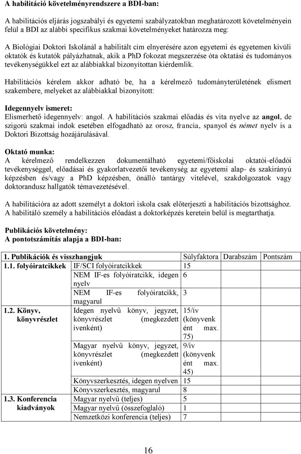 tevékenységükkel ezt az alábbiakkal bizonyítottan kiérdemlik.