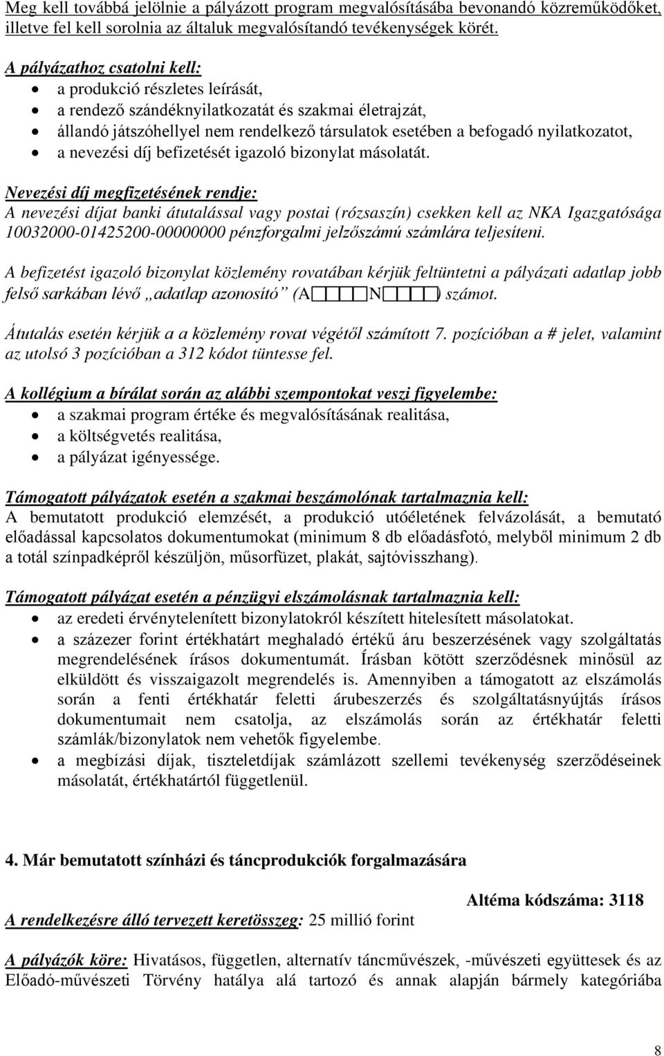 nevezési díj befizetését igazoló bizonylat másolatát.