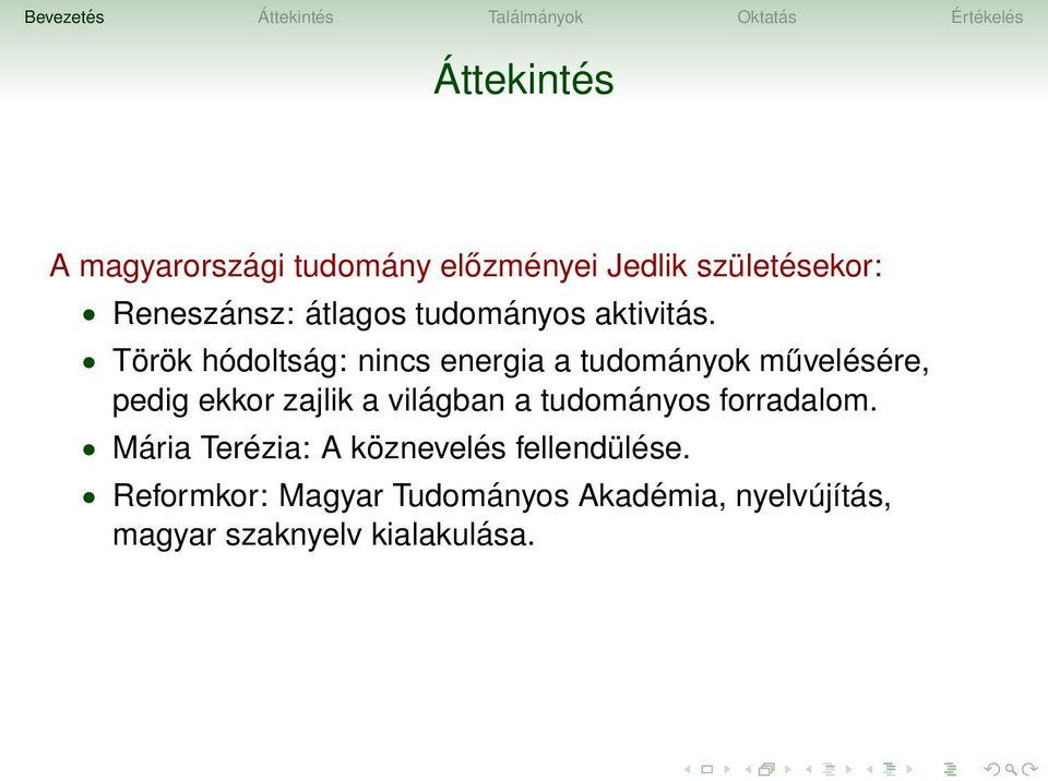 Török hódoltság: nincs energia a tudományok művelésére, pedig ekkor zajlik a világban