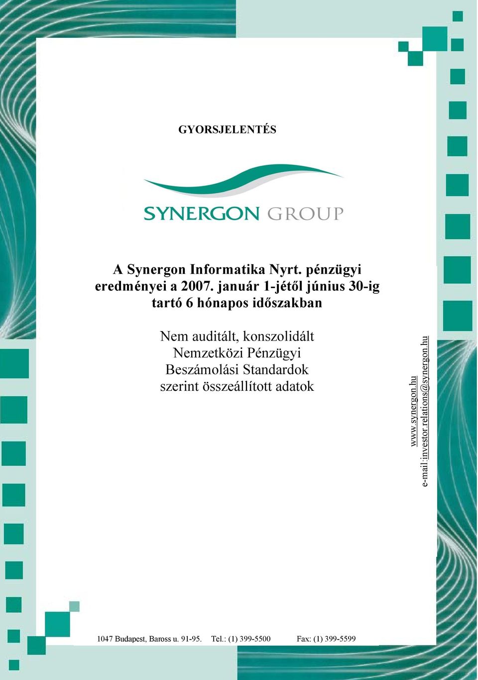 Beszámolási Standardok szerint összeállított adatok www.synergon.hu e-mail:investor.relations@synergon.