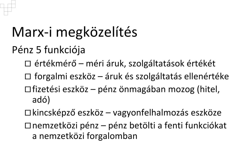 pénz önmagában mozog (hitel, adó) kincsképző eszköz vagyonfelhalmozás