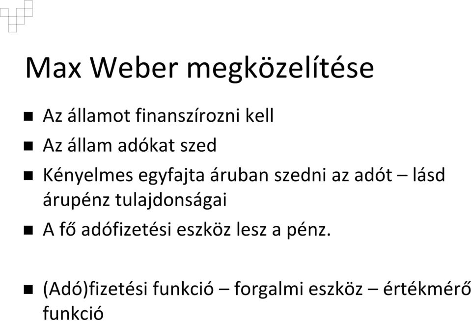 lásd árupénz tulajdonságai A fő adófizetési eszköz lesz a