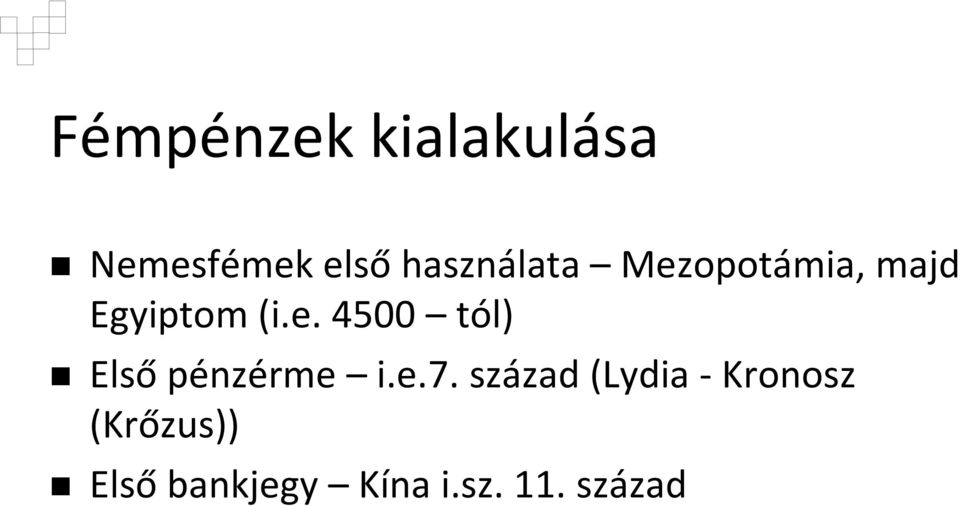 e.7. század (Lydia-Kronosz (Krőzus)) Első