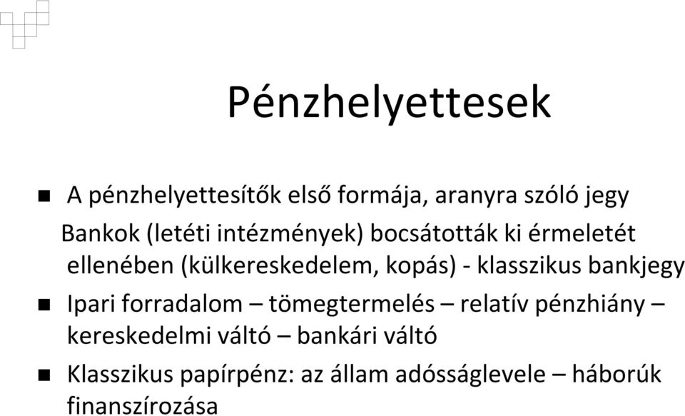 - klasszikus bankjegy Ipari forradalom tömegtermelés relatív pénzhiány