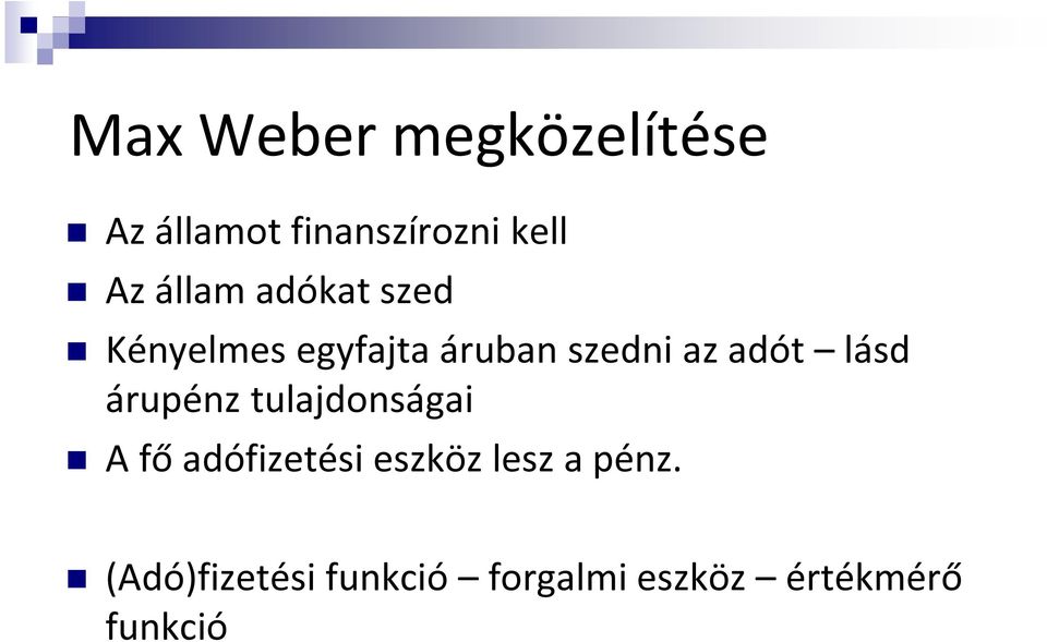 lásd árupénz tulajdonságai A fő adófizetési eszköz lesz a