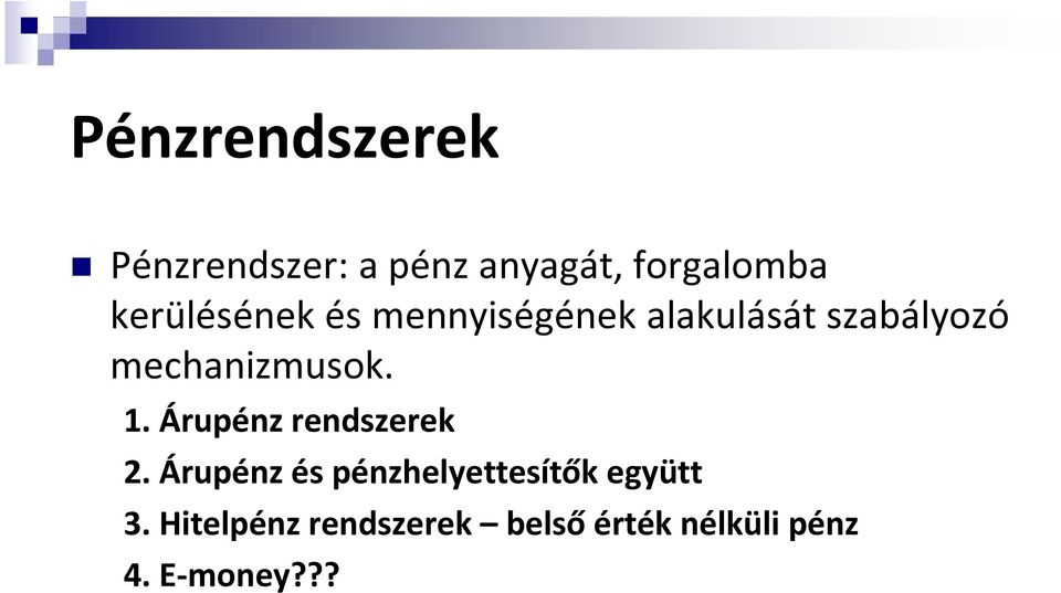 mechanizmusok. 1. Árupénz rendszerek 2.