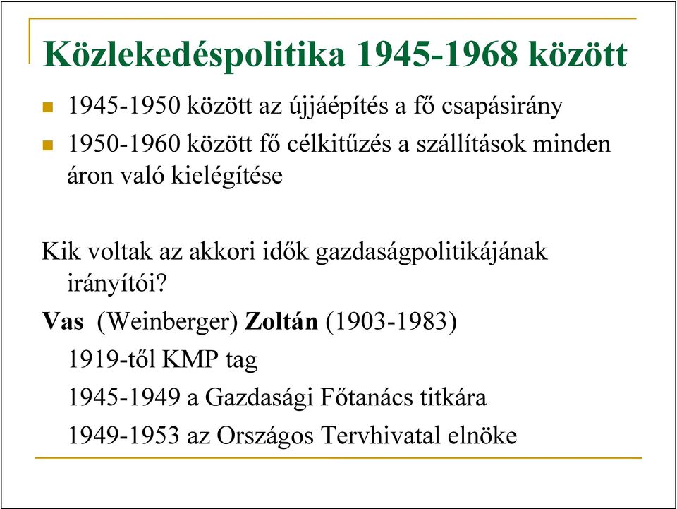 akkori idők gazdaságpolitikájának irányítói?