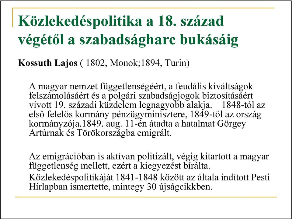 polgári szabadságjogok biztosításáért vívott 19. századi küzdelem legnagyobb alakja.