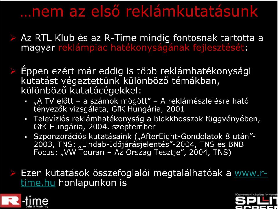 Hungária, 200 Televíziós reklámhatékonyság a blokkhosszok függvényében, GfK Hungária, 2004.