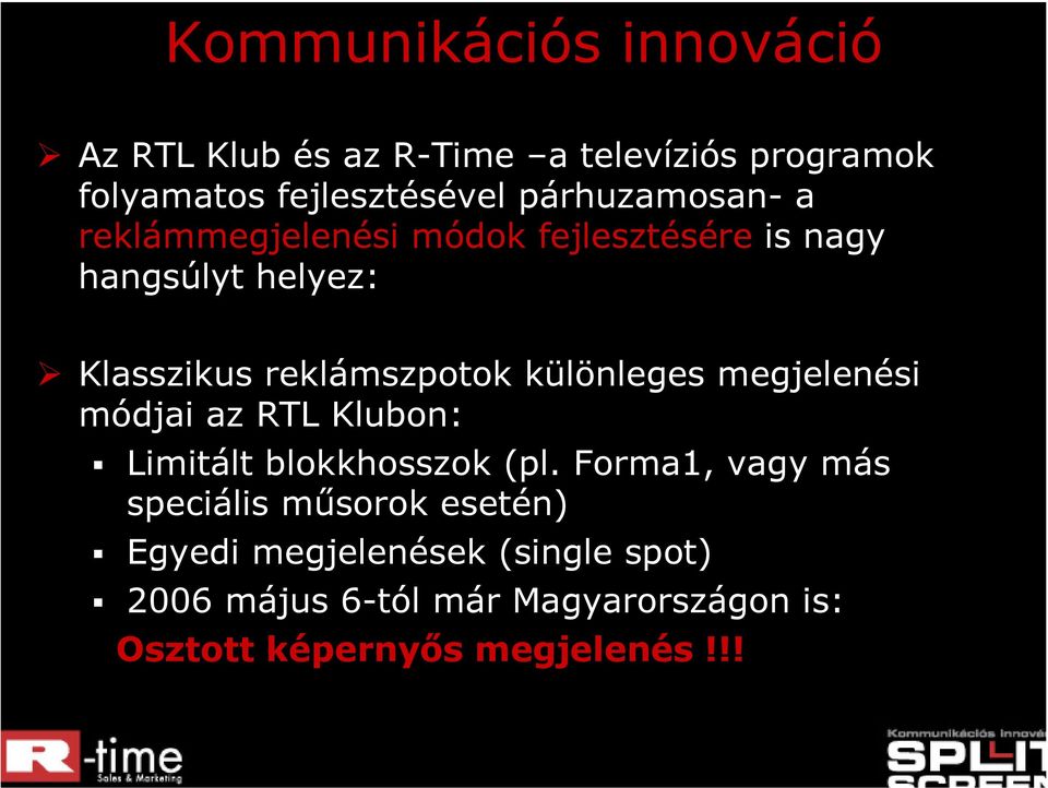 különleges megjelenési módjai az RTL Klubon: Limitált blokkhosszok (pl.