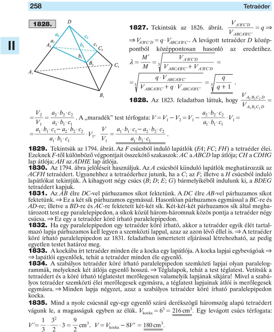 c $ V $ b $ c V $ b $ c $ V A BC D A BC D 89 Tekintsük z 79 ábrát Az F csúcsból induló lpátlók (FA; FC; FH) tetréder élei Ezeknek F-tôl különbözô végpontjit összekötô szkszok: AC ABCD lp átlój; CH