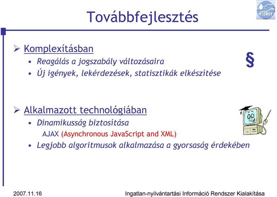 Alkalmazott technológiában Dinamikusság biztosítása AJAX