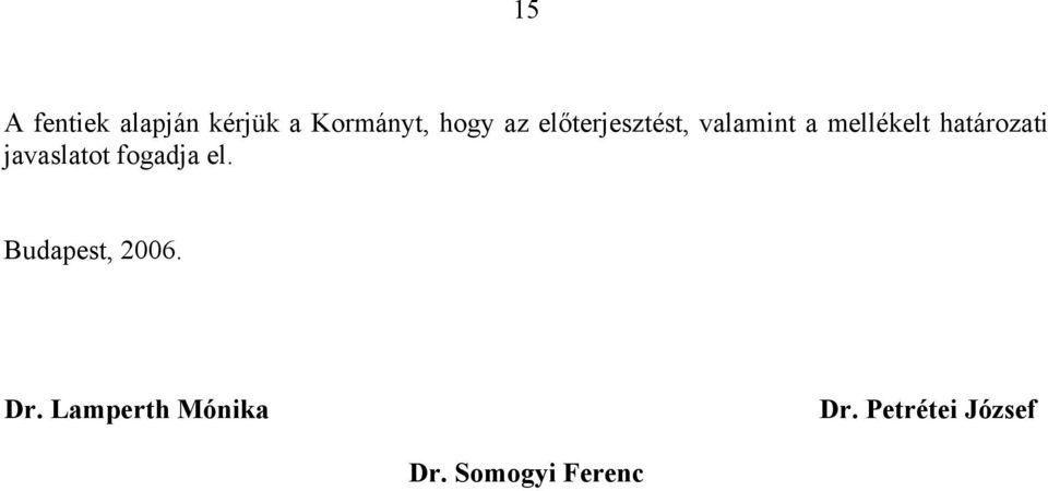 javaslatot fogadja el. Budapest, 2006. Dr.