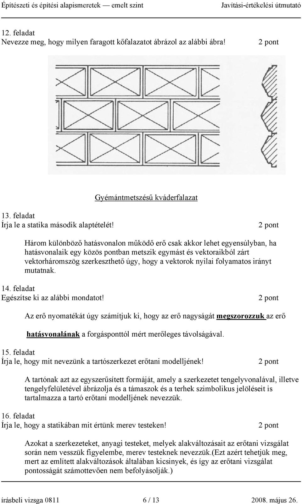 nyilai folyamatos irányt mutatnak. 14. feladat Egészítse ki az alábbi mondatot!