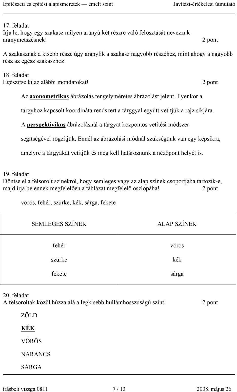 Az axonometrikus ábrázolás tengelyméretes ábrázolást jelent. Ilyenkor a tárgyhoz kapcsolt koordináta rendszert a tárggyal együtt vetítjük a rajz síkjára.