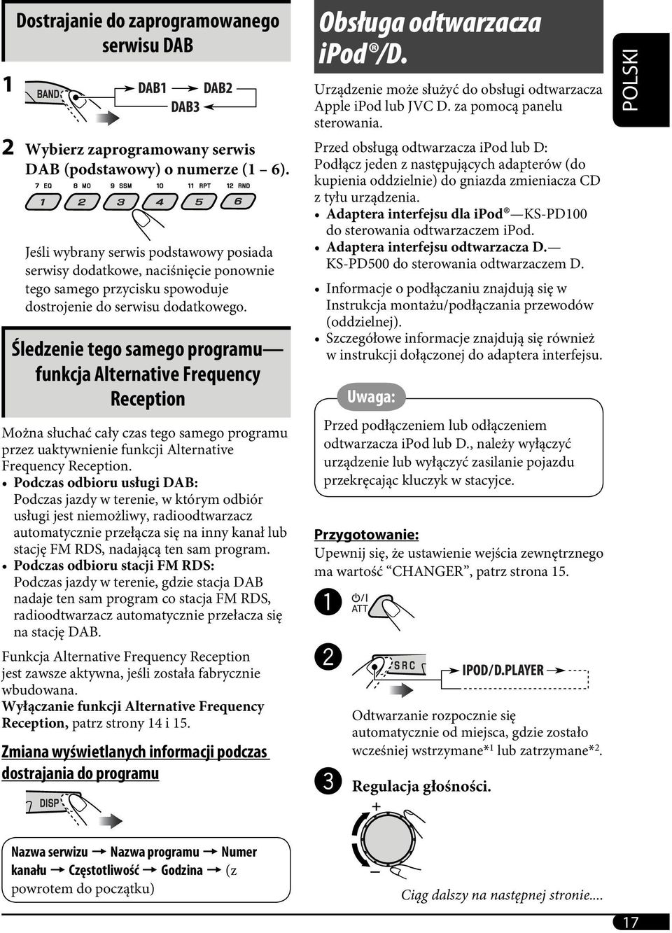 Śledzenie tego samego programu funkcja Alternative Frequency Reception Można słuchać cały czas tego samego programu przez uaktywnienie funkcji Alternative Frequency Reception.