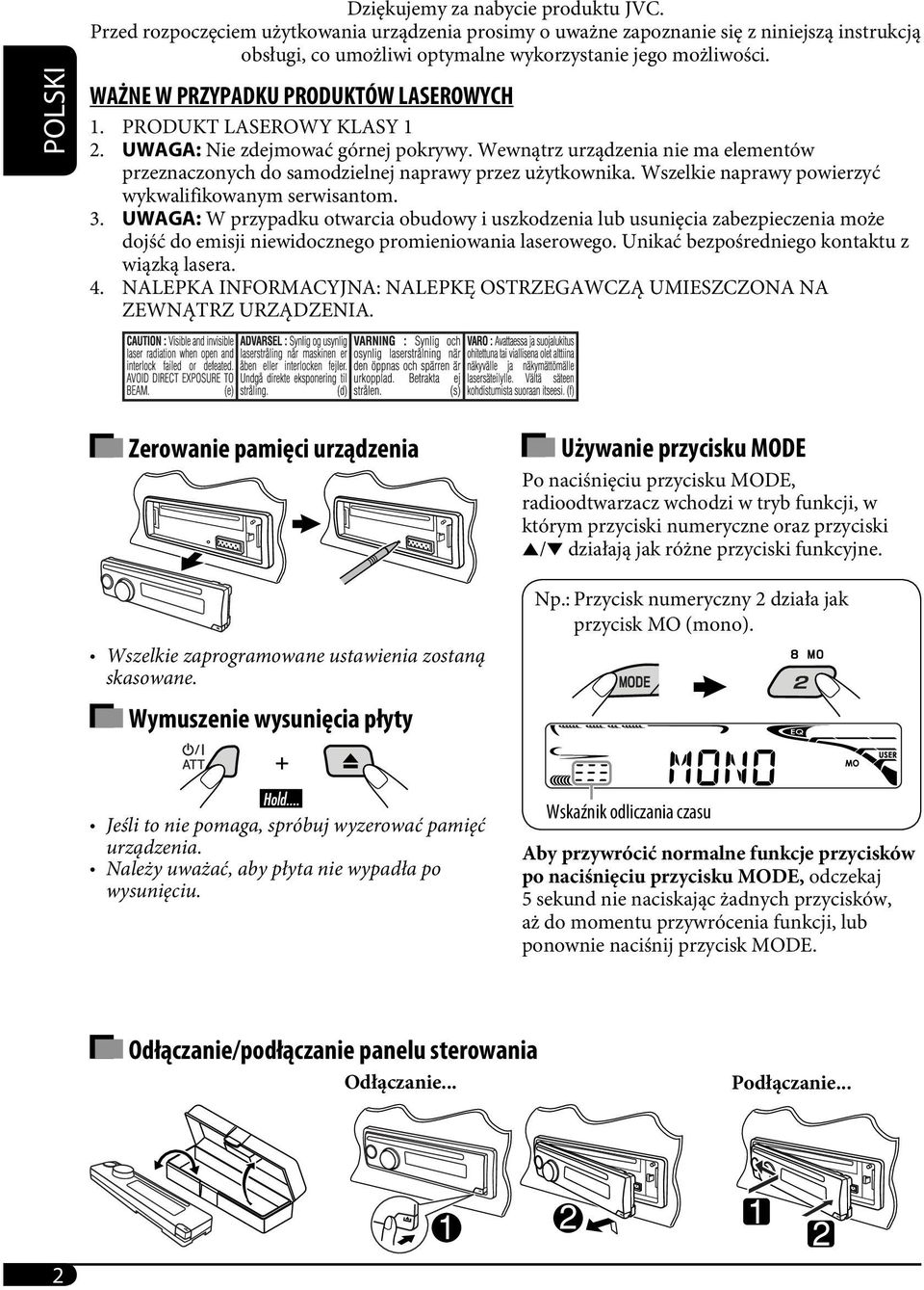 PRODUKT LASEROWY KLASY 1 2. UWAGA: Nie zdejmować górnej pokrywy. Wewnątrz urządzenia nie ma elementów przeznaczonych do samodzielnej naprawy przez użytkownika.