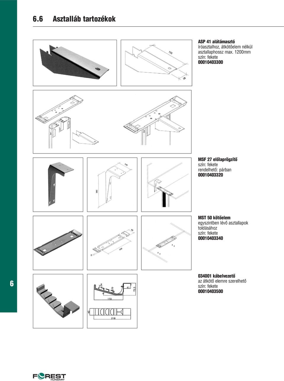 1200mm 00010403300 MSF 27 elôlaprögzítô rendelhetô: párban 00010403320