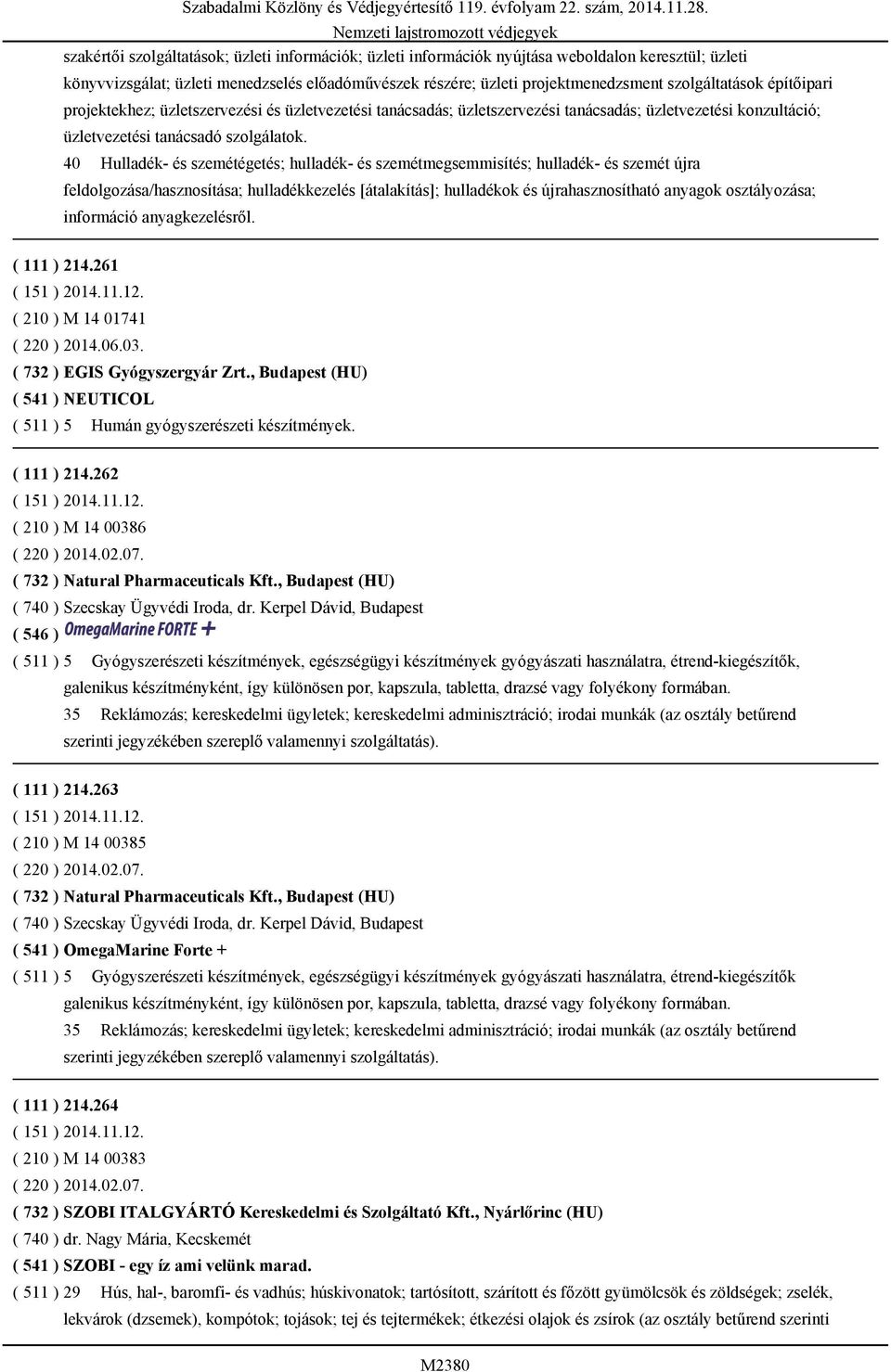 40 Hulladék- és szemétégetés; hulladék- és szemétmegsemmisítés; hulladék- és szemét újra feldolgozása/hasznosítása; hulladékkezelés [átalakítás]; hulladékok és újrahasznosítható anyagok osztályozása;