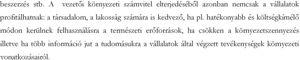 társadalom, a lakosság számára is kedvező, ha pl.