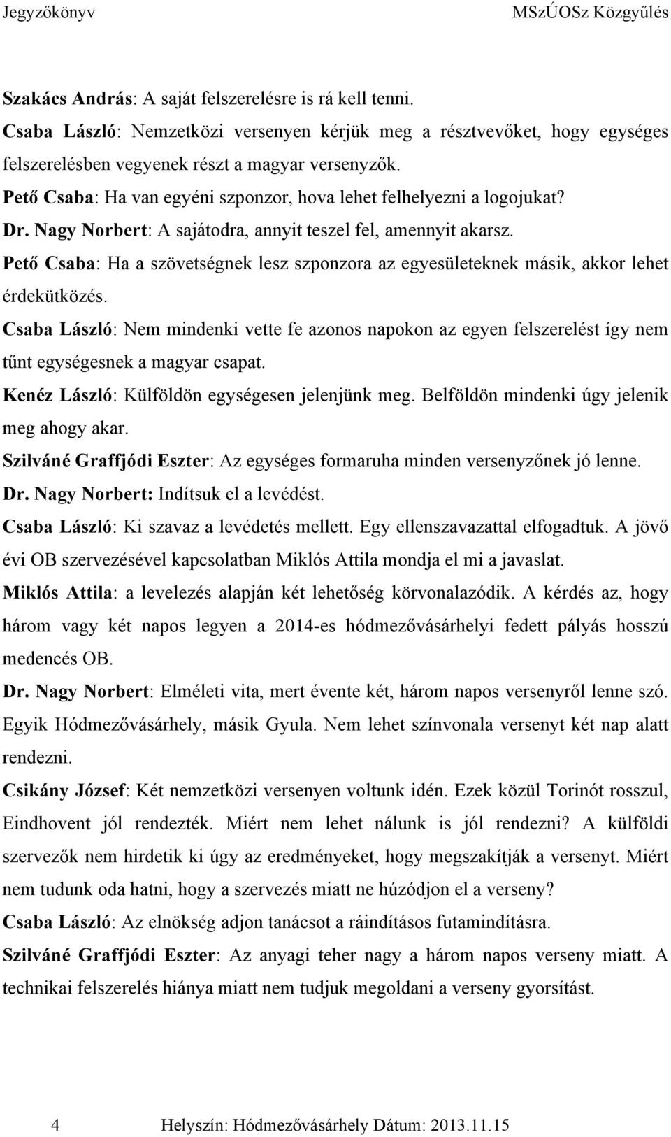 Pető Csaba: Ha a szövetségnek lesz szponzora az egyesületeknek másik, akkor lehet érdekütközés.