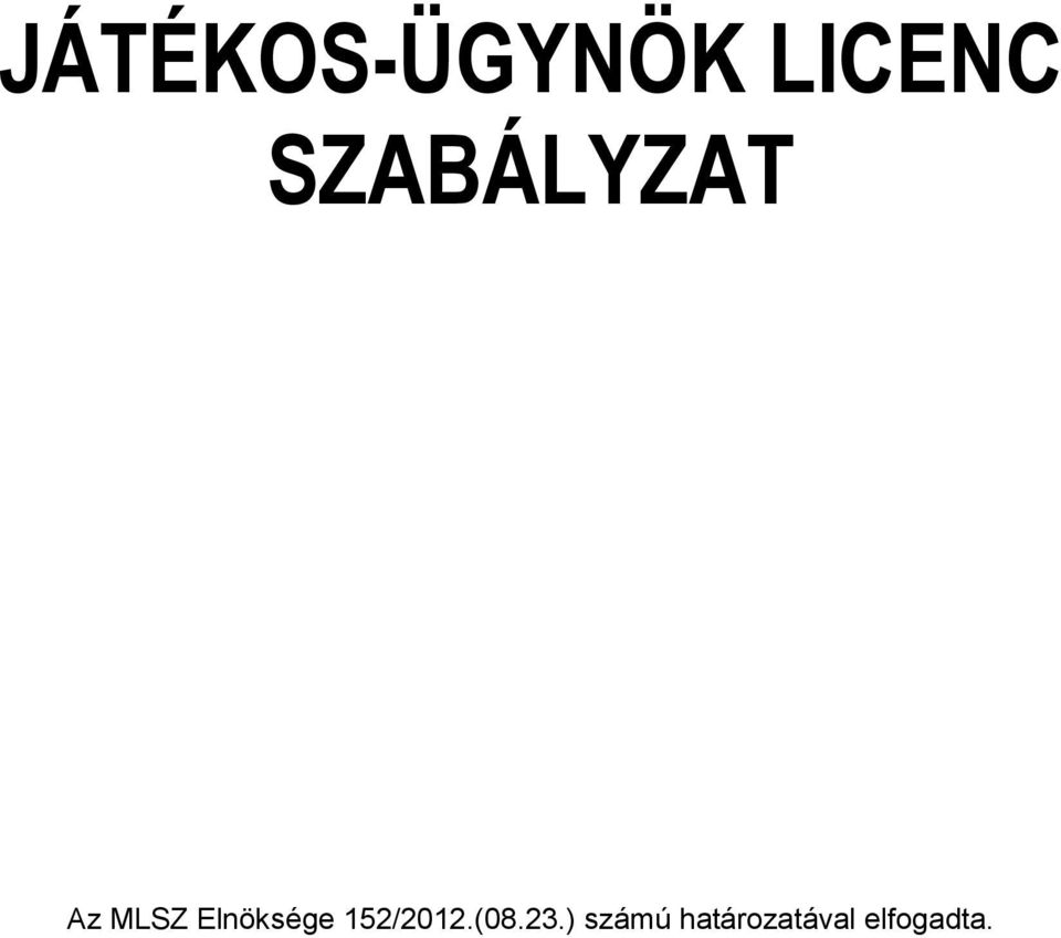 Elnöksége 152/2012.(08.