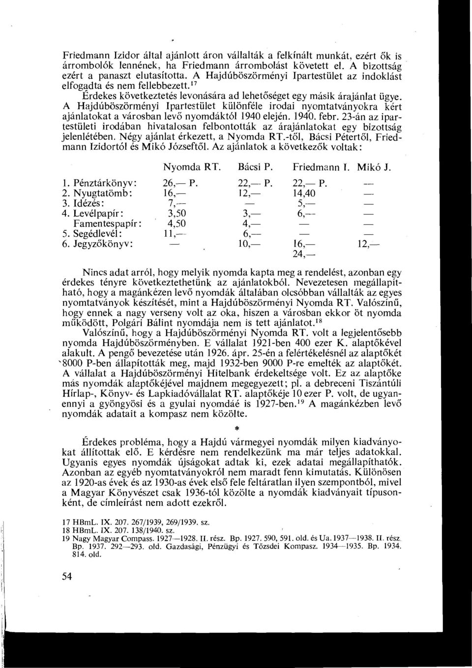 A Hajdúböszörményi Ipartestület különféle irodai nyomtatványokra kért ajánlatokat a városban levő nyomdáktól 1940 elején. 1940. febr.