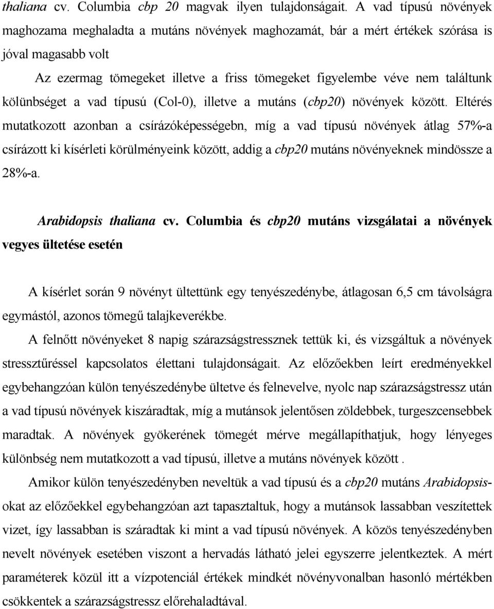 kölünbséget a vad típusú (Col-0), illetve a mutáns (cbp20) növények között.