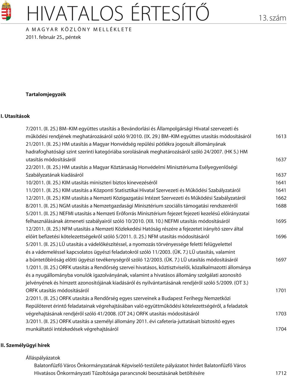 (IX. 29.) BM KIM együttes utasítás módosításáról 1613 21/2011. (II. 25.