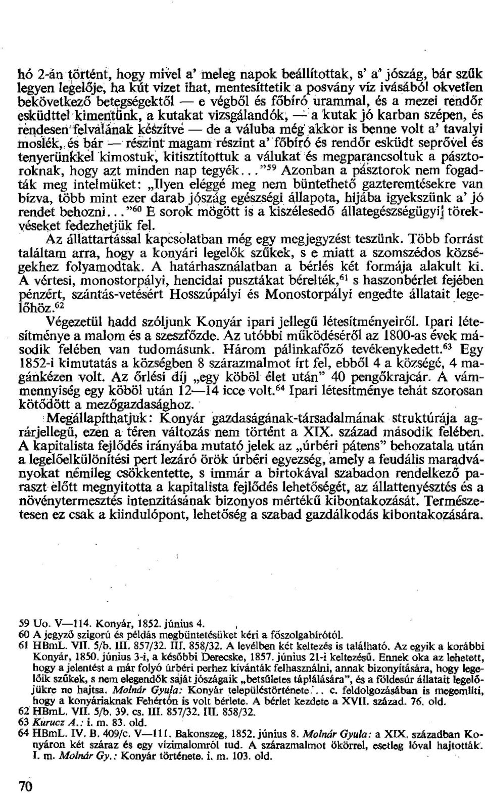 moslék, :és bár részint magam részint a' főbíró és rend őr esküdt seprővel és tenyerünkkel kimostuk, kitisztítottuk a válukat és megparancsoltuk a pásztoroknak, hogy azt minden nap tegyék.