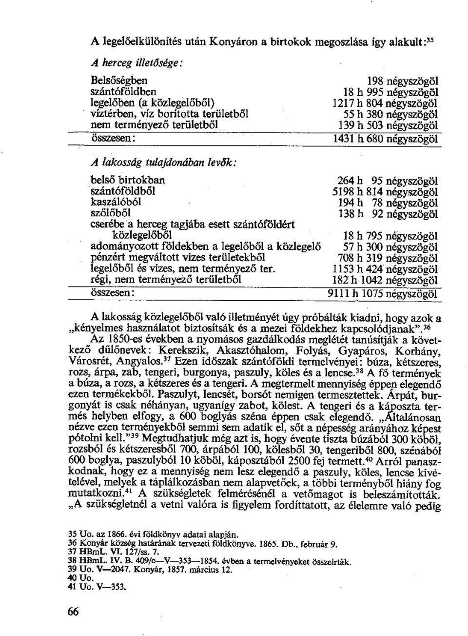 birtokban szántóföldből kaszálóból szőlőből Bserébea herceg tagjába esett szántóföldért közlegelőb ől adományozott földekben a legel őből a közlegelő pénzért megváltott vizes területekb ől legel őből