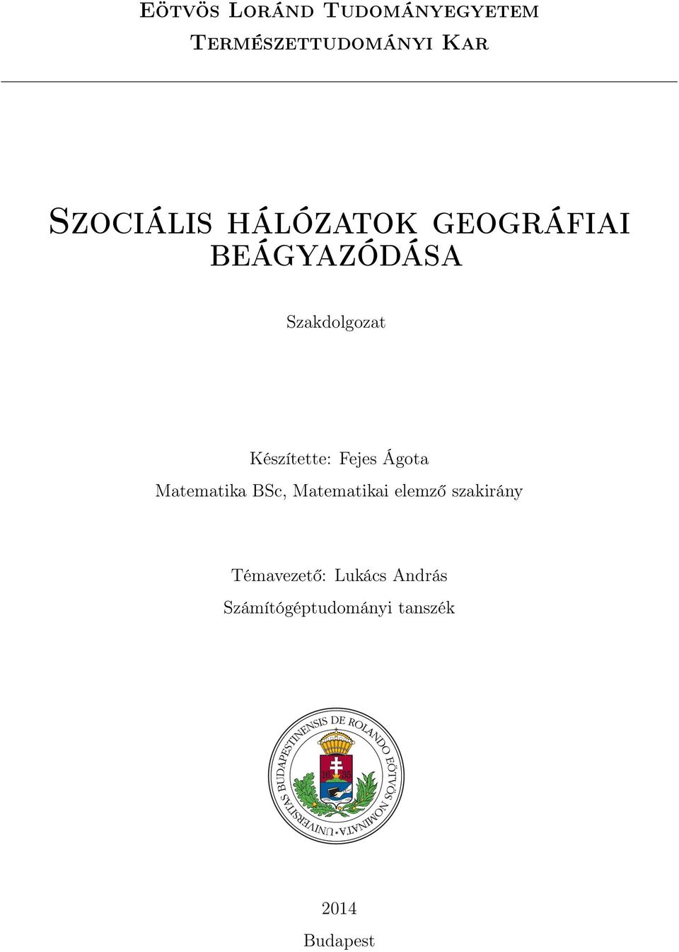 Készítette: Fejes Ágota Matematika BSc, Matematikai elemző