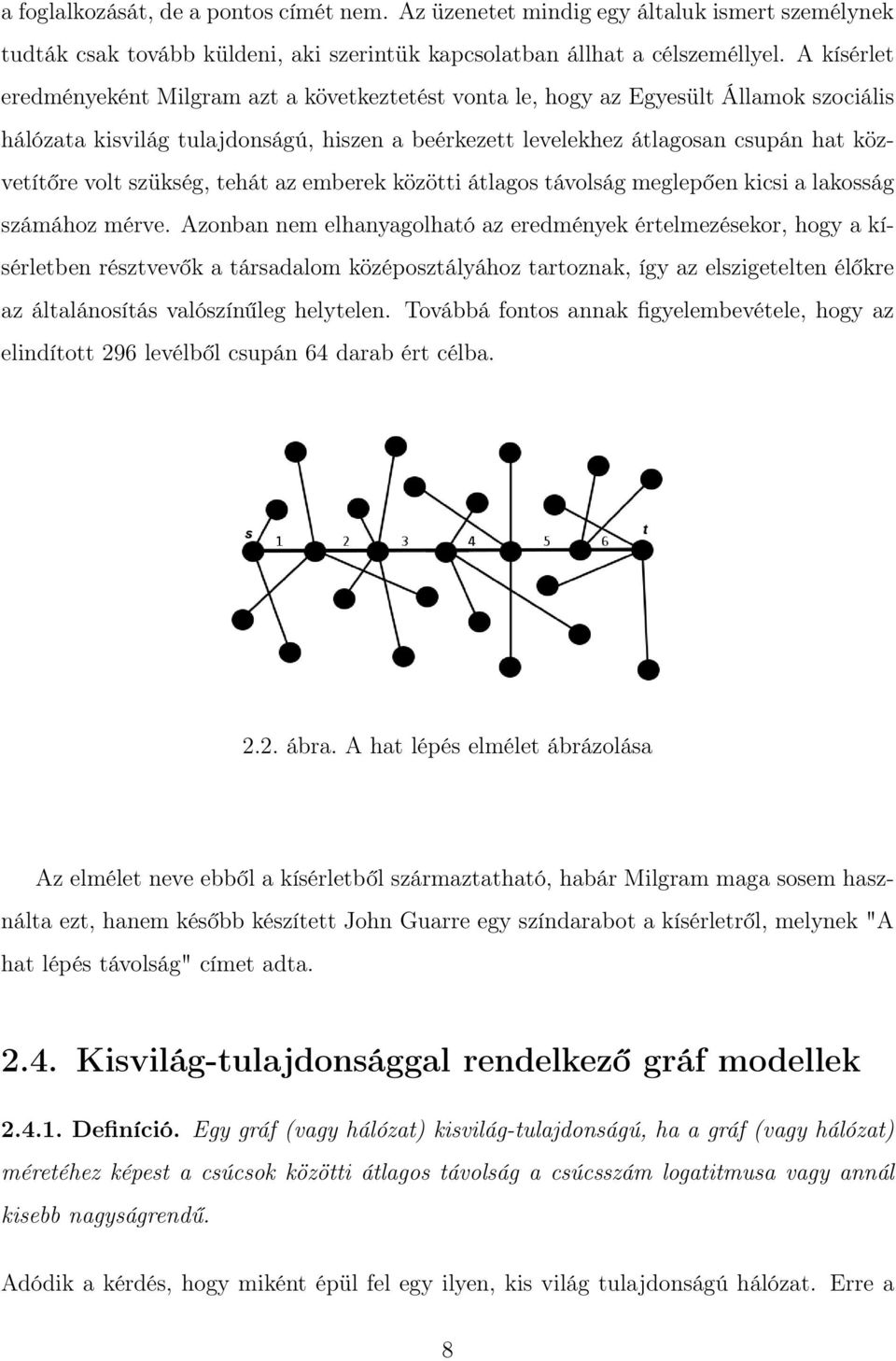 szükség, tehát az emberek közötti átlagos távolság meglepően kicsi a lakosság számához mérve.