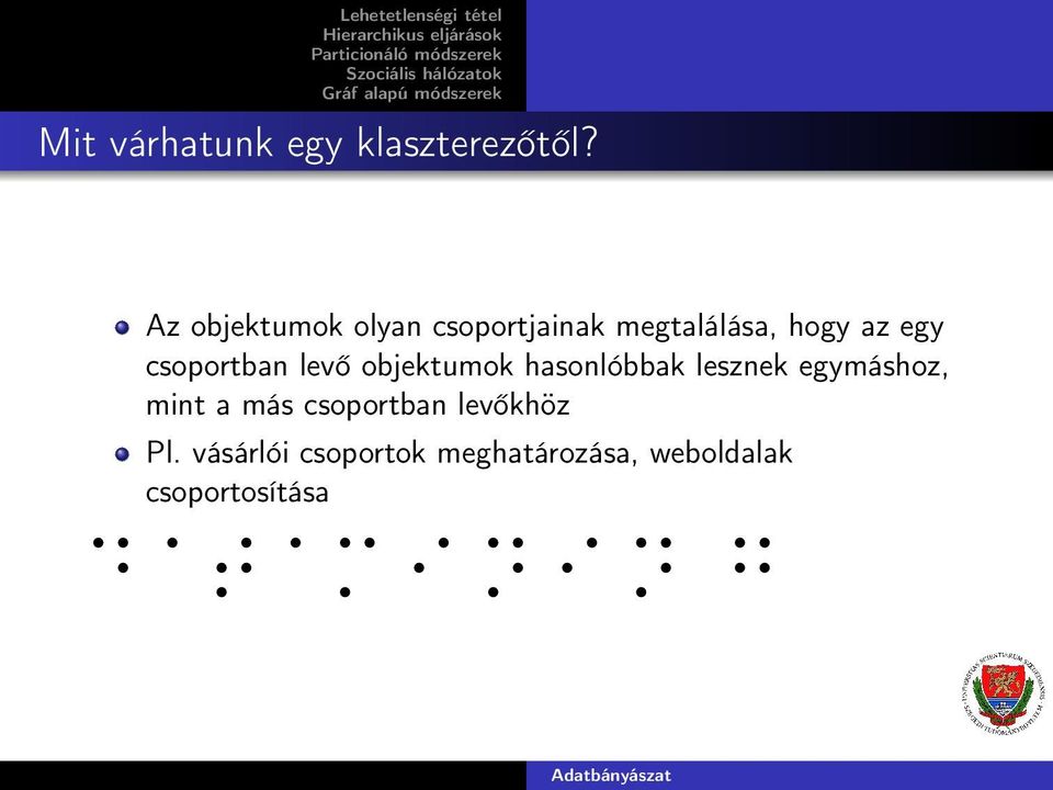 csoportan levő ojektumok hasonlóak lesznek egymáshoz, mint a