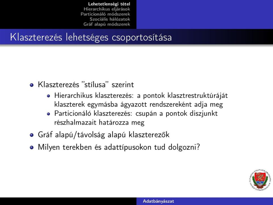 adja meg Particionáló klaszterezés: csupán a pontok diszjunkt részhalmazait határozza