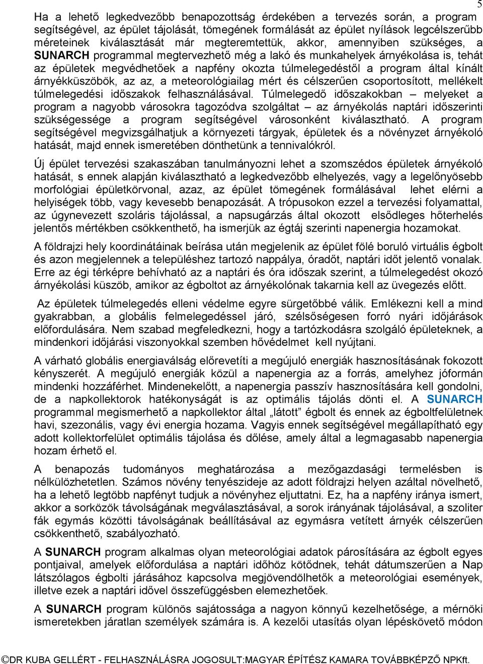 által kínált árnyékküszöbök, az az, a meteorológiailag mért és célszerűen csoportosított, mellékelt túlmelegedési időszakok felhasználásával.